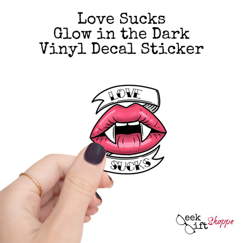 Love Sucks Glow in the Dark Sticker / GITD Vinyl Decal / Water Bottle Car Decal / Waterproof Sticker / Laptop Sticker / Sexy Vampire Teeth